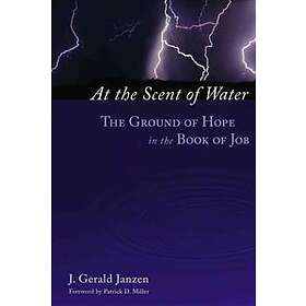 J Gerald Janzen: At the Scent of Water