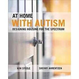 Kim Steele, Sherry Ahrentzen: At Home with Autism