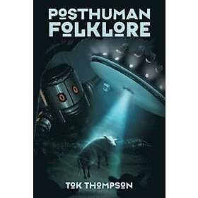 Tok Thompson: Posthuman Folklore