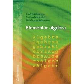 Lennart Hellström, Per-Gunnar Johansson, Staffan Morander, Anders Tengstrand: Elementär algebra