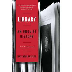 Matthew Battles: Library An Unquiet History