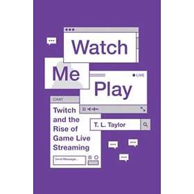 T L Taylor: Watch Me Play