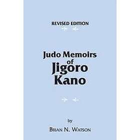 Brian N Watson: Judo Memoirs of Jigoro Kano