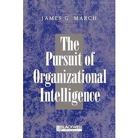 JG March: The Pursuit of Organizational Intelligence