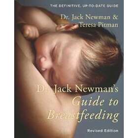 Dr Jack Newman, Teresa Pitman: Dr. Jack Newman's Guide to Breastfeeding