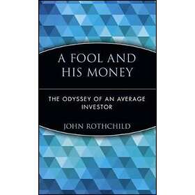 J Rothchild: A Fool and His Money: The Odyssey of an Average I Investor