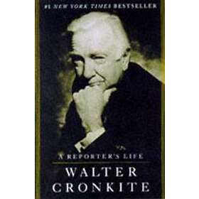 Walter Cronkite: A Reporter's Life