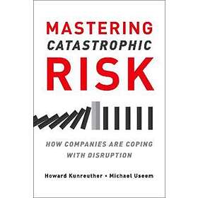 Howard Kunreuther: Mastering Catastrophic Risk