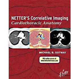 Michael B Gotway: Netter's Correlative Imaging: Cardiothoracic Anatomy