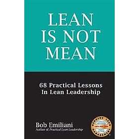 Bob Emiliani: Lean Is Not Mean