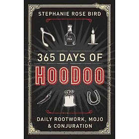 Stephanie Rose Bird: 365 Days of Hoodoo
