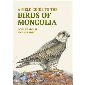Dorj Ganbold, Chris Smith: A Field Guide to the Birds of Mongolia