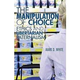 M White: The Manipulation of Choice