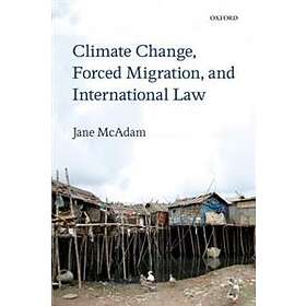 Jane McAdam: Climate Change, Forced Migration, and International Law