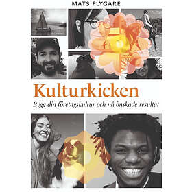 Mats Flygare: Kulturkicken bygg din företagskultur och nå önskade resultat
