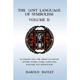 Harold Bayley: The Lost Language of Symbolism Volume II