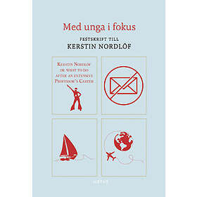 Andreas Anderberg, Laura Ervo, Eleonor Kristoffersson: Med unga i fokus festskrift till Kerstin Nordlöf