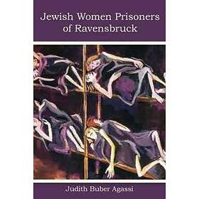 Judith Buber Agassi: The Jewish Women Prisoners of Ravensbruck