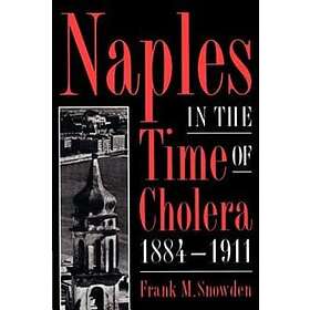 Frank M Snowden: Naples in the Time of Cholera, 1884-1911