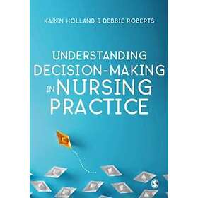 Karen Holland: Understanding Decision-Making in Nursing Practice