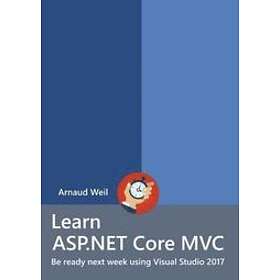 Arnaud Weil: Learn ASP.NET Core MVC and DI with .NET 1.1 using Visual Studio 201