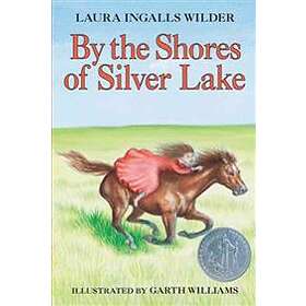Laura Ingalls Wilder: By the Shores of Silver Lake: A Newbery Honor Award Winner