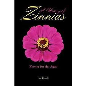 Eric Grissell: A History of Zinnias
