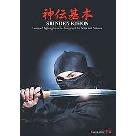 Luca Lanaro: Shinden kihon. Unarmed fighting basic techniques of the ninja and s