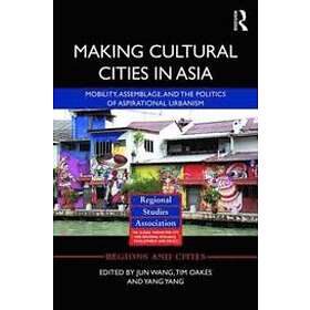 June Wang, Tim Oakes, Yang Yang: Making Cultural Cities in Asia