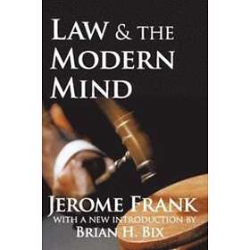 Jerome Frank, Brian H Bix: Law and the Modern Mind