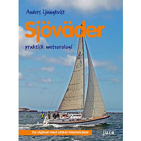 Anders Ljungkvist: Sjöväder praktisk meteorologi för båtfolk