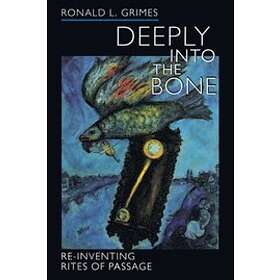Ronald L Grimes: Deeply into the Bone
