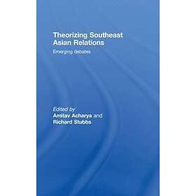 Amitav Acharya, Richard Stubbs: Theorizing Southeast Asian Relations
