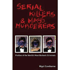 Nigel Cawthorne: Serial Killers And Mass Murderers