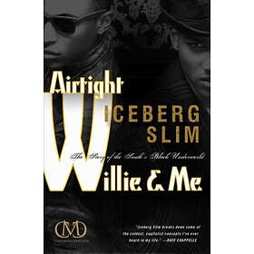 Iceberg Slim: Airtight Willie &; Me