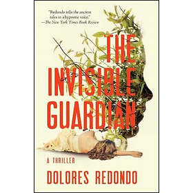 Dolores Redondo: The Invisible Guardian: A Thriller