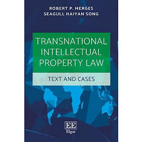 Robert P Merges, Seagull H Song: Transnational Intellectual Property Law