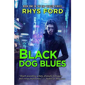 Rhys Ford: Black Dog Blues Volume 1