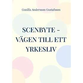 Gunilla Andersson Gustafsson: Scenbyte vägen till ett yrkesliv nya aktörer inom Hantverksutbildningen