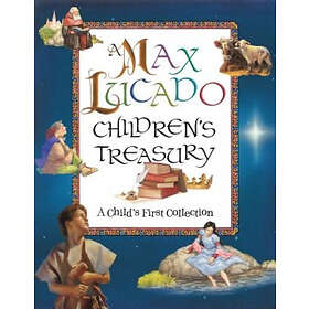 Max Lucado: A Max Lucado Children's Treasury