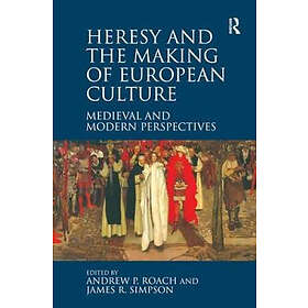 Andrew P Roach, James R Simpson: Heresy and the Making of European Culture