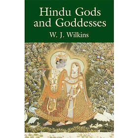 W J Wilkins: Hindu Gods and Goddesses