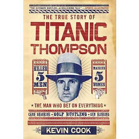 Kevin Cook: The True Story of Titanic Thompson