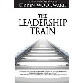Orrin Woodward: The Leadership Train