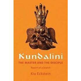 Kiu Eckstein: Kundalini, the Master and Disciple: Report of a Search