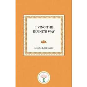 Joel S Goldsmith: Living the Infinite Way