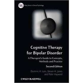 Dominic H Lam, Steven H Jones, Peter Hayward: Cognitive Therapy for Bipolar Diso
