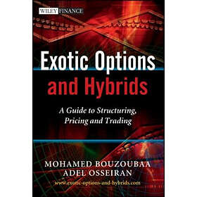 A Osseiran: Exotic Options and Hybrids A Guide to Structuring, Pricing Trading