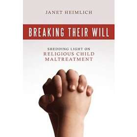 Janet Heimlich: Breaking Their Will