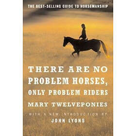 Mary Twelveponies: There are No Problem Horses, Only Riders